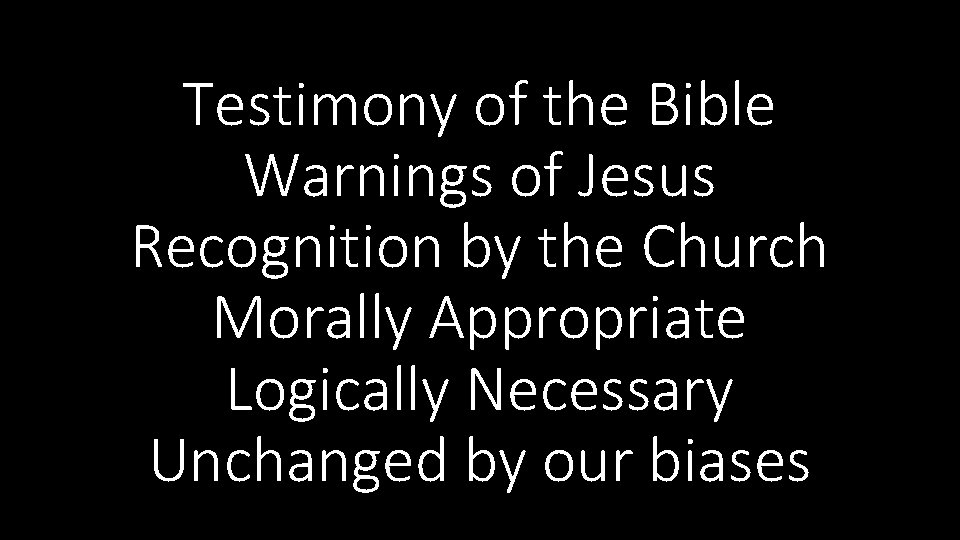 Testimony of the Bible Warnings of Jesus Recognition by the Church Morally Appropriate Logically