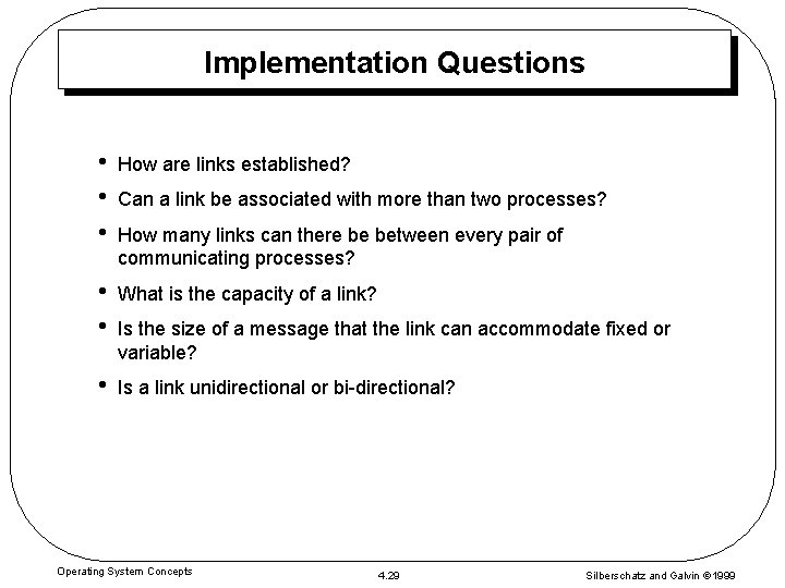 Implementation Questions • • • How are links established? • • What is the