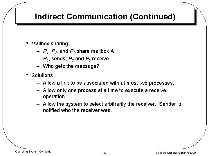 Indirect Communication (Continued) • Mailbox sharing – P 1, P 2, and P 3