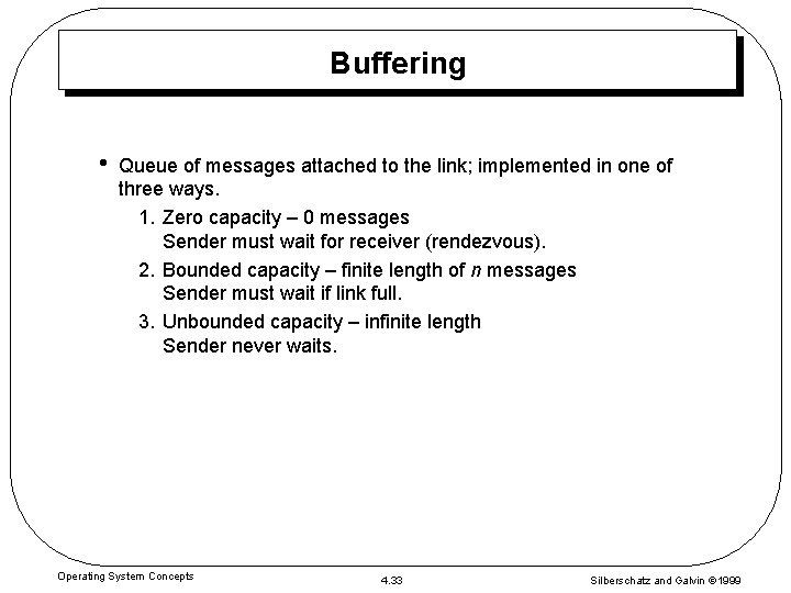 Buffering • Queue of messages attached to the link; implemented in one of three