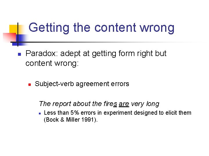 Getting the content wrong n Paradox: adept at getting form right but content wrong: