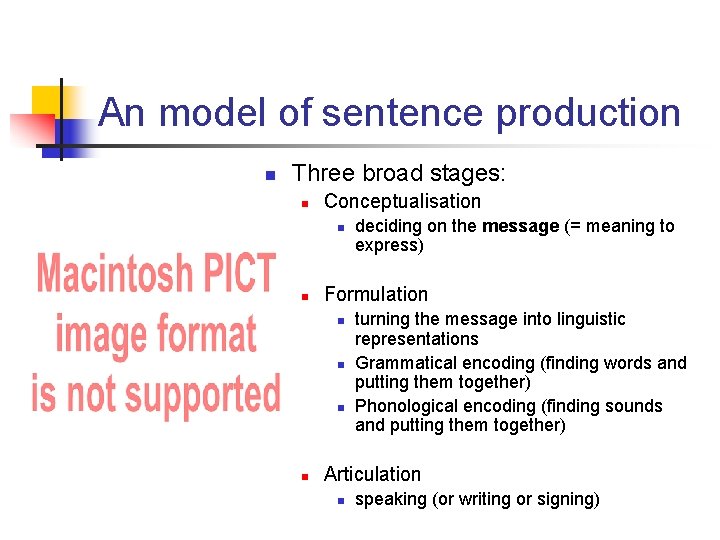 An model of sentence production n Three broad stages: n Conceptualisation n n Formulation