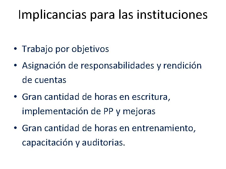 Implicancias para las instituciones • Trabajo por objetivos • Asignación de responsabilidades y rendición Implicancias para las instituciones • Trabajo por objetivos • Asignación de responsabilidades y rendición
