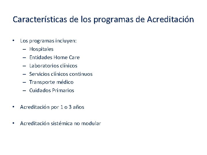 Características de los programas de Acreditación • Los programas incluyen: – Hospitales – Entidades