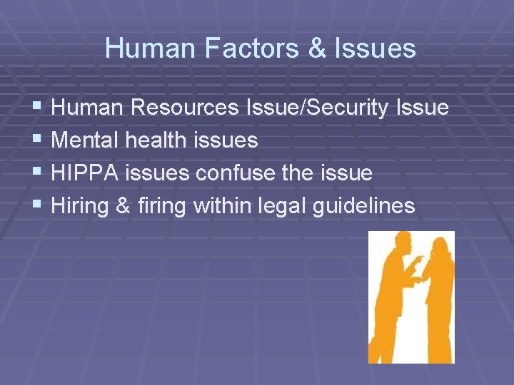 Human Factors & Issues § Human Resources Issue/Security Issue § Mental health issues §