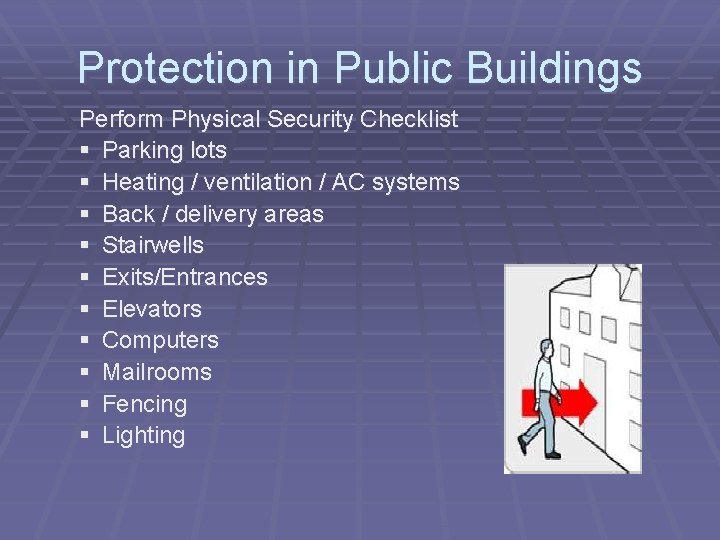 Protection in Public Buildings Perform Physical Security Checklist § Parking lots § Heating /
