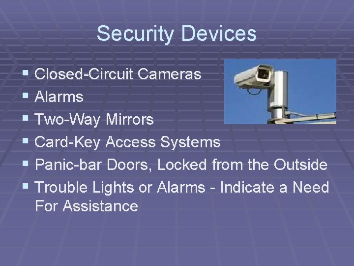 Security Devices § Closed-Circuit Cameras § Alarms § Two-Way Mirrors § Card-Key Access Systems