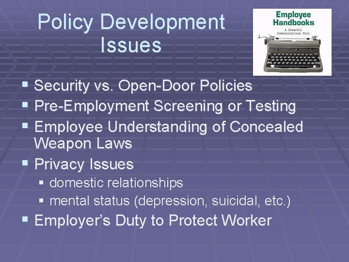 Policy Development Issues § Security vs. Open-Door Policies § Pre-Employment Screening or Testing §
