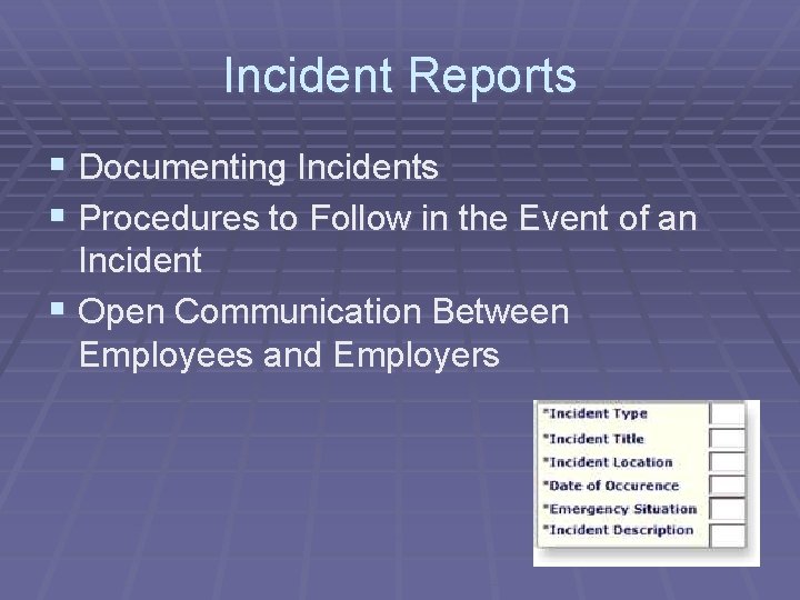 Incident Reports § Documenting Incidents § Procedures to Follow in the Event of an