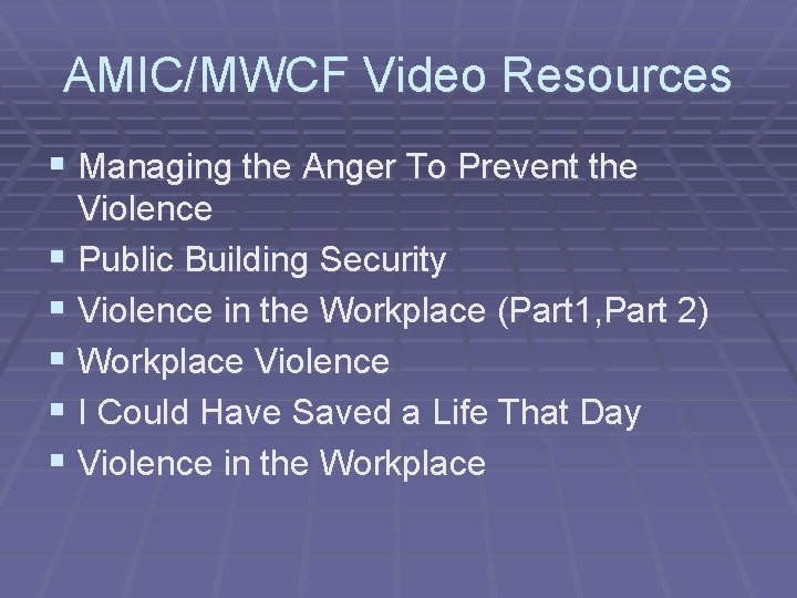 AMIC/MWCF Video Resources § Managing the Anger To Prevent the Violence § Public Building