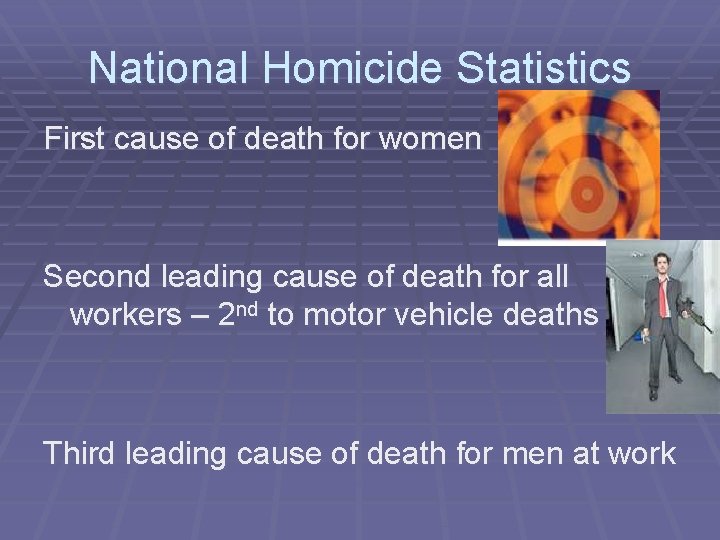 National Homicide Statistics First cause of death for women Second leading cause of death