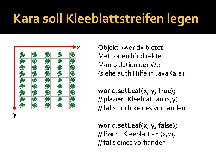 Kara soll Kleeblattstreifen legen x y Objekt «world» bietet Methoden für direkte Manipulation der