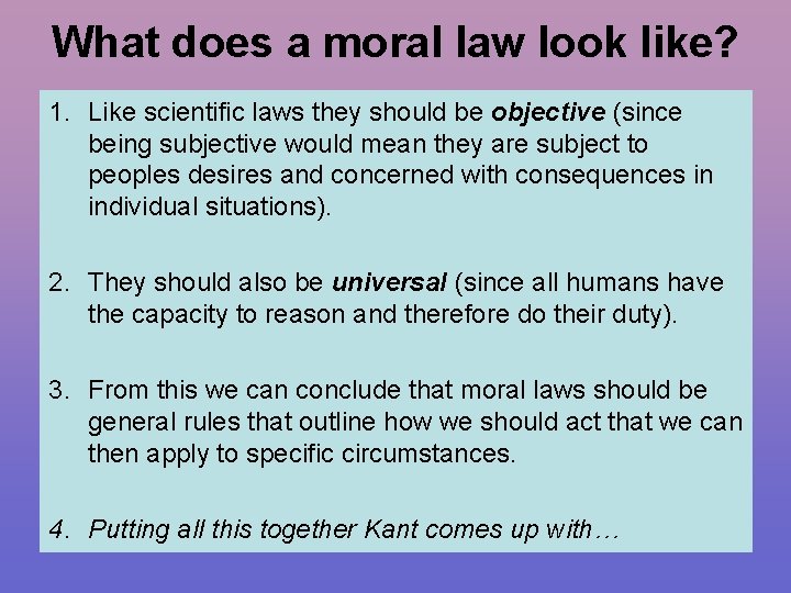 What does a moral law look like? 1. Like scientific laws they should be