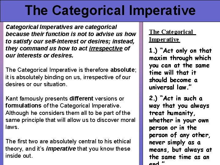 The Categorical Imperatives are categorical because their function is not to advise us how
