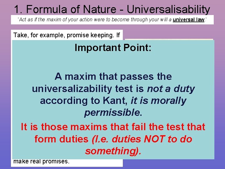 1. Formula of Nature - Universalisability ‘Act as if the maxim of your action