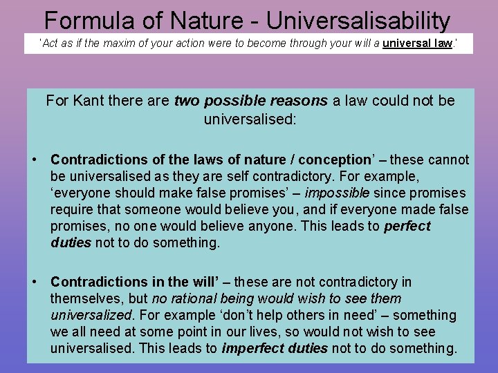 Formula of Nature - Universalisability ‘Act as if the maxim of your action were