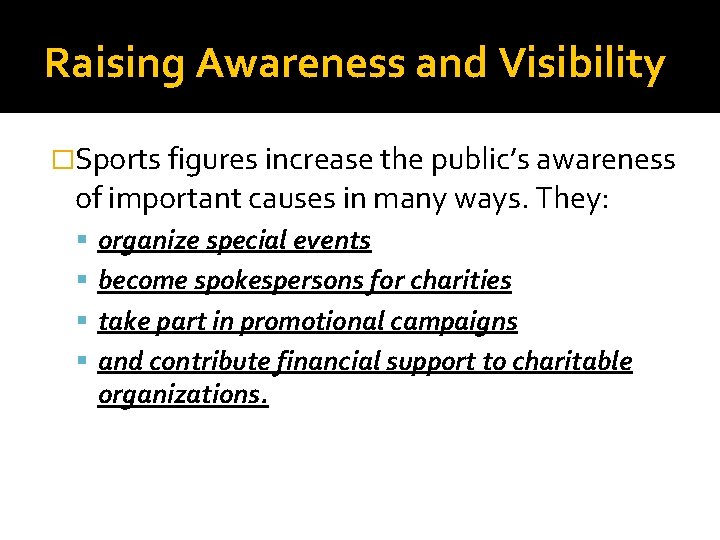 Raising Awareness and Visibility �Sports figures increase the public’s awareness of important causes in