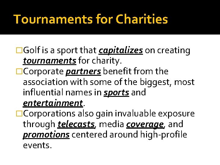 Tournaments for Charities �Golf is a sport that capitalizes on creating tournaments for charity.