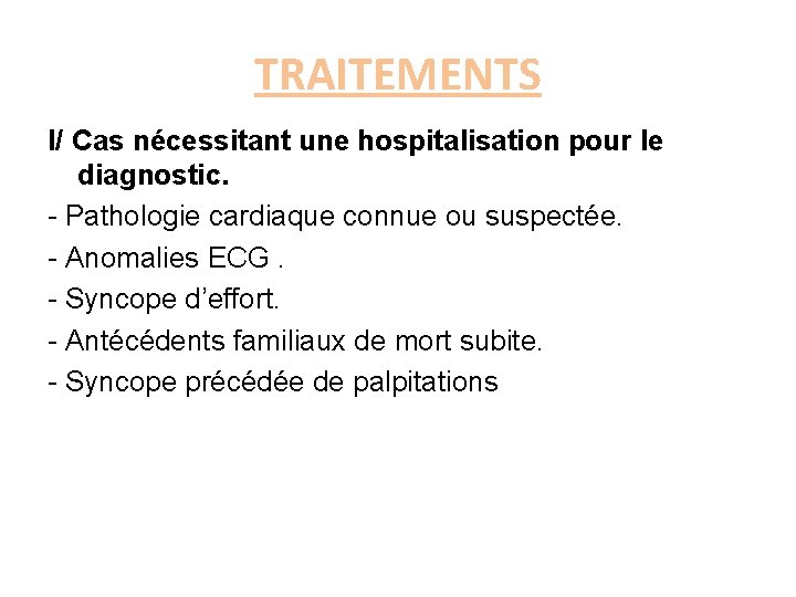 TRAITEMENTS I/ Cas nécessitant une hospitalisation pour le diagnostic. - Pathologie cardiaque connue ou