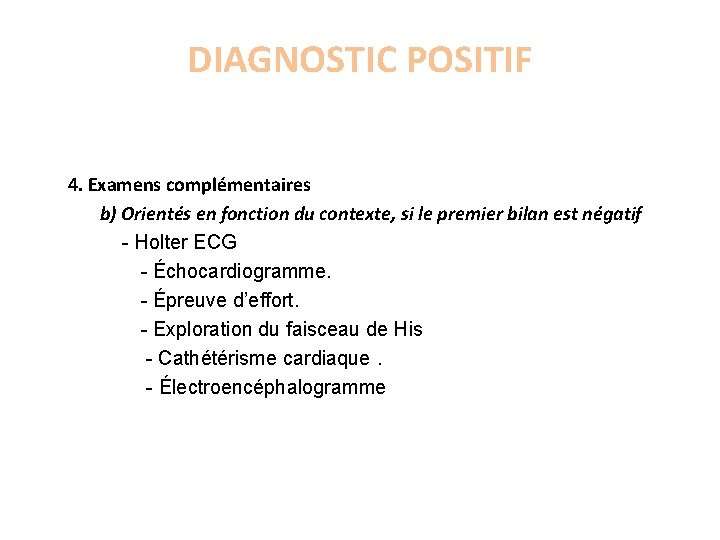 DIAGNOSTIC POSITIF 4. Examens complémentaires b) Orientés en fonction du contexte, si le premier