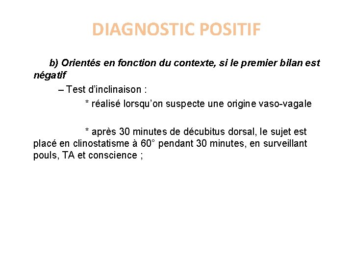 DIAGNOSTIC POSITIF b) Orientés en fonction du contexte, si le premier bilan est négatif