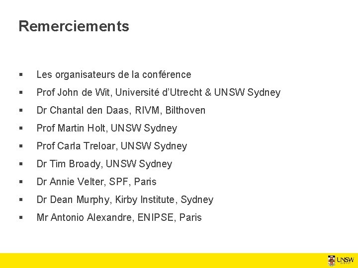 Remerciements § Les organisateurs de la conférence § Prof John de Wit, Université d’Utrecht