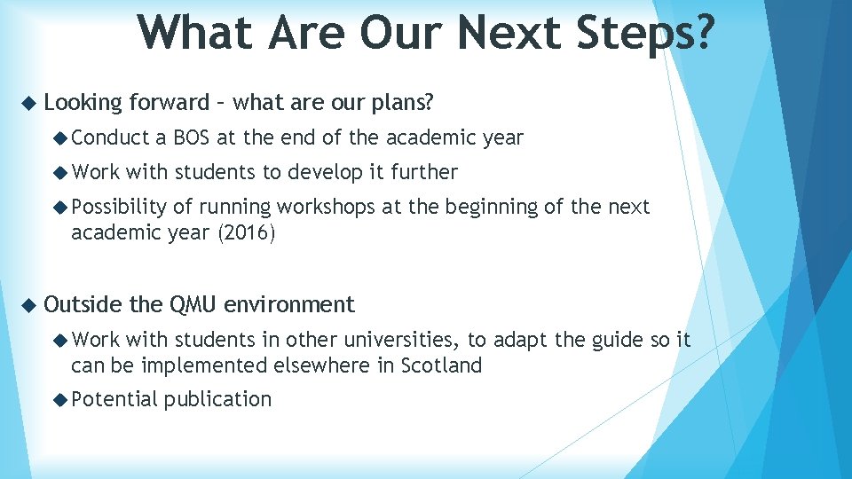 What Are Our Next Steps? Looking forward – what are our plans? Conduct Work