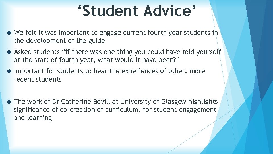 ‘Student Advice’ We felt it was important to engage current fourth year students in