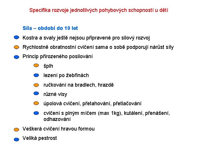 Specifika rozvoje jednotlivých pohybových schopností u dětí Síla – období do 10 let Kostra