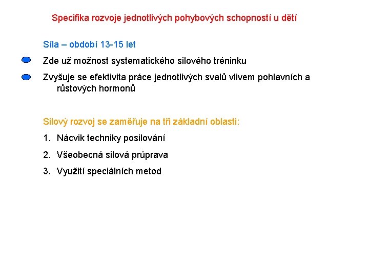 Specifika rozvoje jednotlivých pohybových schopností u dětí Síla – období 13 -15 let Zde