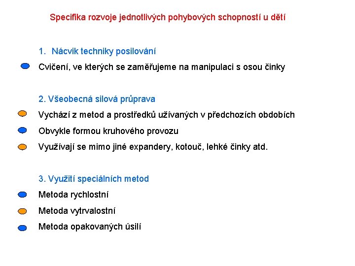 Specifika rozvoje jednotlivých pohybových schopností u dětí 1. Nácvik techniky posilování Cvičení, ve kterých