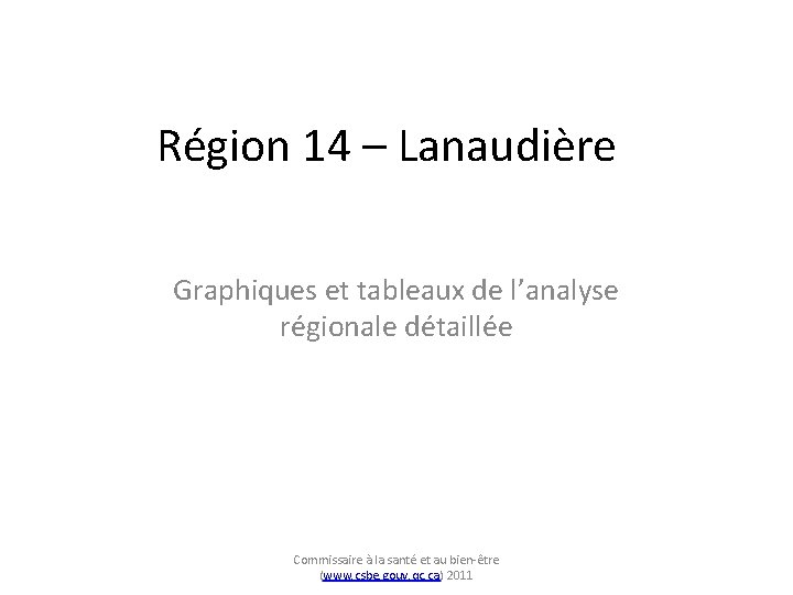 Région 14 – Lanaudière Graphiques et tableaux de l’analyse régionale détaillée Commissaire à la