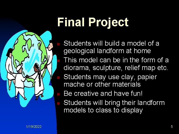 Final Project n n n 1/19/2022 Students will build a model of a geological