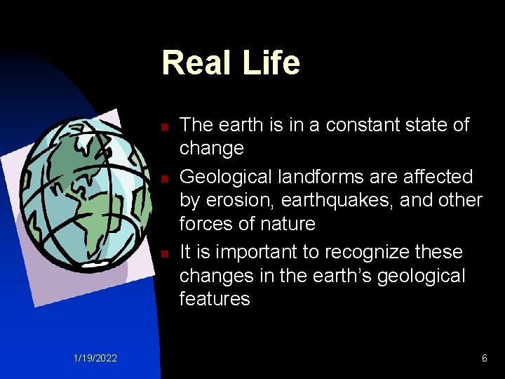 Real Life n n n 1/19/2022 The earth is in a constant state of