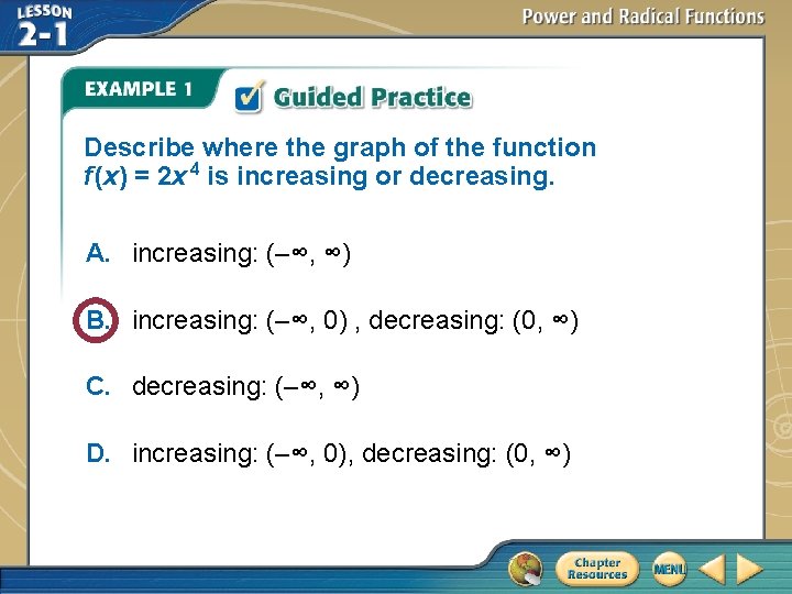 Describe where the graph of the function f (x) = 2 x 4 is