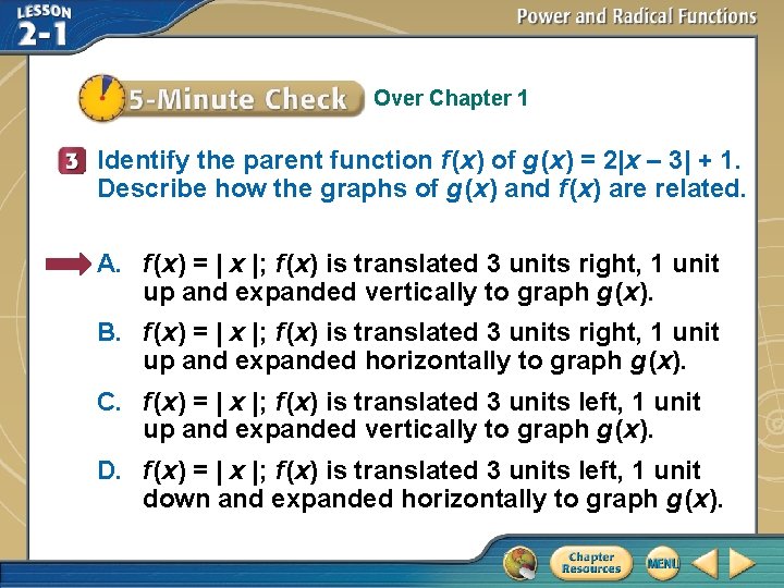 Over Chapter 1 Identify the parent function f (x) of g (x) = 2|x