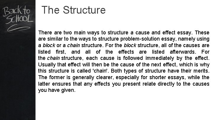 The Structure There are two main ways to structure a cause and effect essay.
