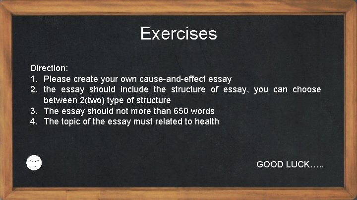 Exercises Direction: 1. Please create your own cause-and-effect essay 2. the essay should include