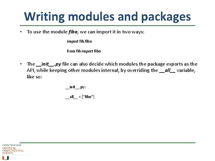Writing modules and packages • To use the module fibo, we can import it