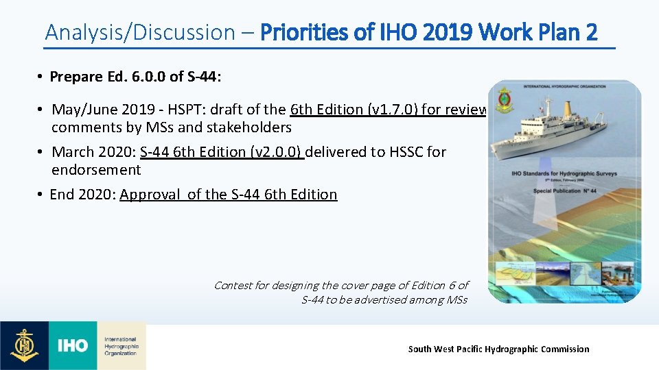 Analysis/Discussion – Priorities of IHO 2019 Work Plan 2 • Prepare Ed. 6. 0.