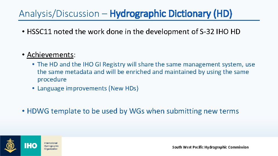 Analysis/Discussion – Hydrographic Dictionary (HD) • HSSC 11 noted the work done in the