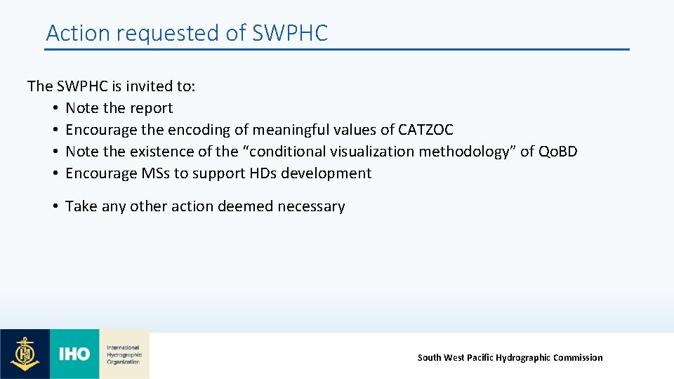 Action requested of SWPHC The SWPHC is invited to: • Note the report •