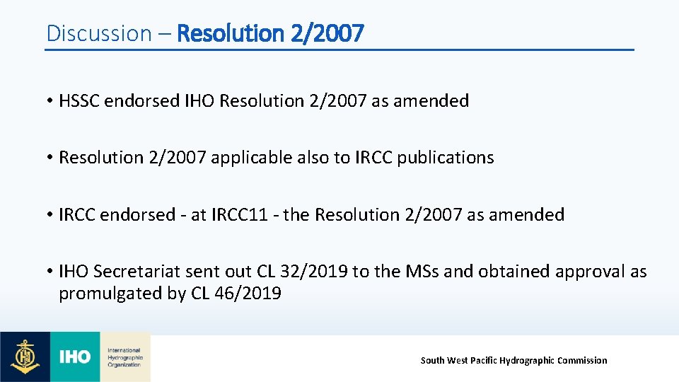 Discussion – Resolution 2/2007 • HSSC endorsed IHO Resolution 2/2007 as amended • Resolution