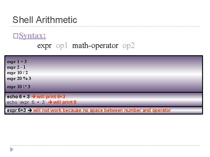 Shell Arithmetic �Syntax: expr op 1 math-operator op 2 expr 1 + 3 expr