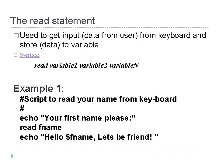 The read statement � Used to get input (data from user) from keyboard and