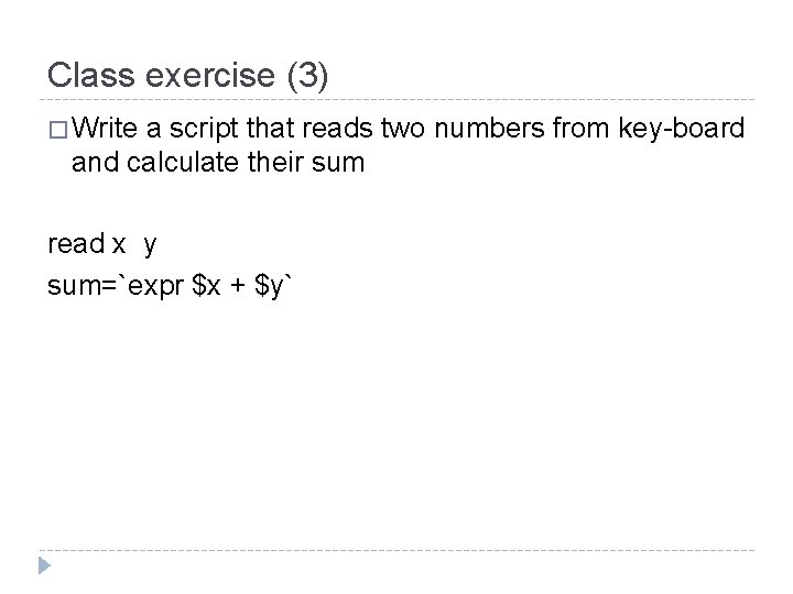 Class exercise (3) � Write a script that reads two numbers from key-board and