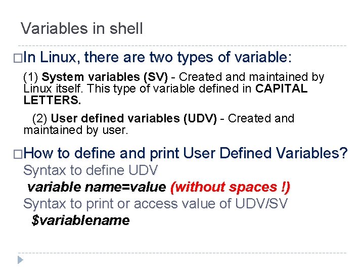 Variables in shell �In Linux, there are two types of variable: (1) System variables