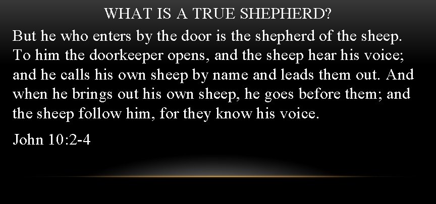 WHAT IS A TRUE SHEPHERD? But he who enters by the door is the