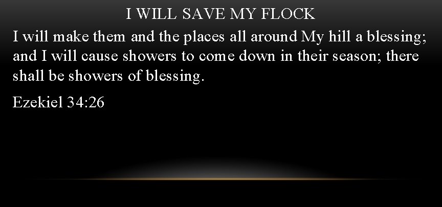 I WILL SAVE MY FLOCK I will make them and the places all around