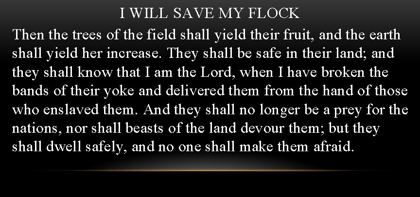 I WILL SAVE MY FLOCK Then the trees of the field shall yield their